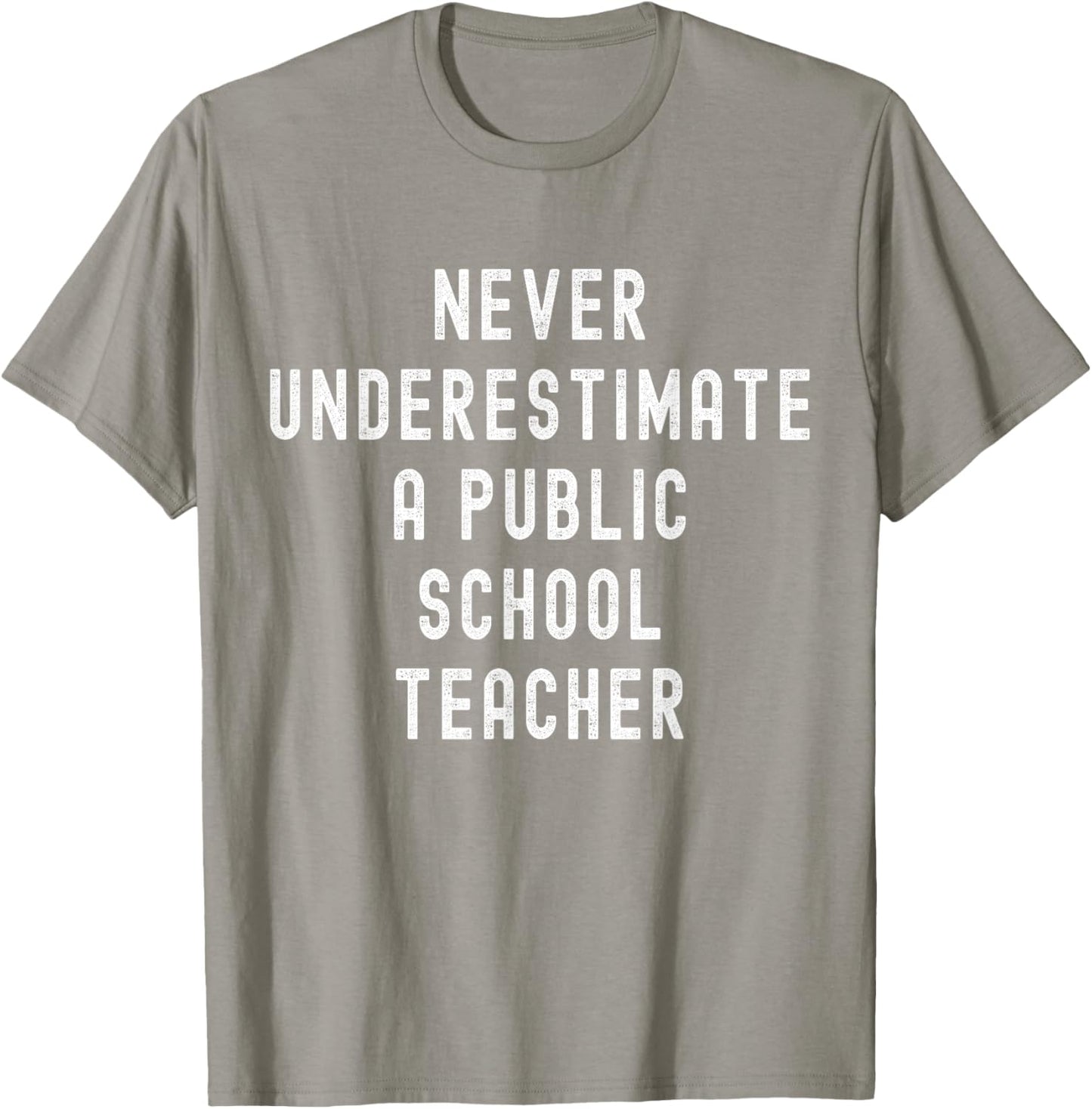 Never Underestimate a Public School Teacher Motivational T-Shirt - T-Shirt | Sand