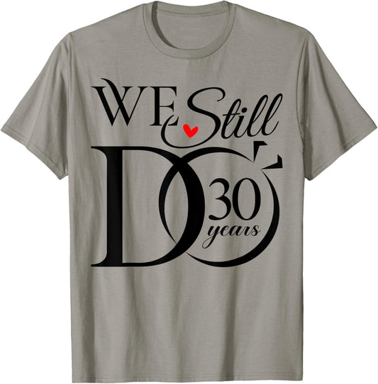 We Still Do 30 Years Funny Couple 30th Wedding Anniversary T-Shirt - T-Shirt | Sand