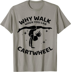 Why Walk When You Can Cartwheel Gymnastics Yoga Fitness Mom T-Shirt - T-Shirt | Sand