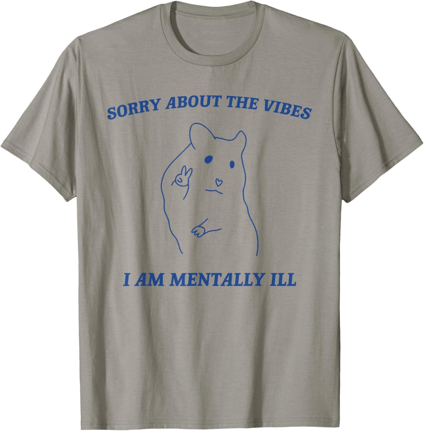 Sorry About the Vibes I'm Mentally Ill Sarcastic Quotes T-Shirt - T-Shirt | Sand