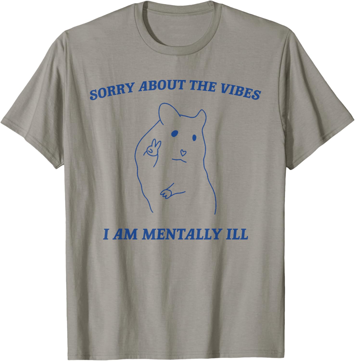 Sorry About the Vibes I'm Mentally Ill Sarcastic Quotes T-Shirt - T-Shirt | Sand