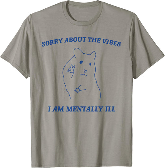 Sorry About the Vibes I'm Mentally Ill Sarcastic Quotes T-Shirt - T-Shirt | Sand
