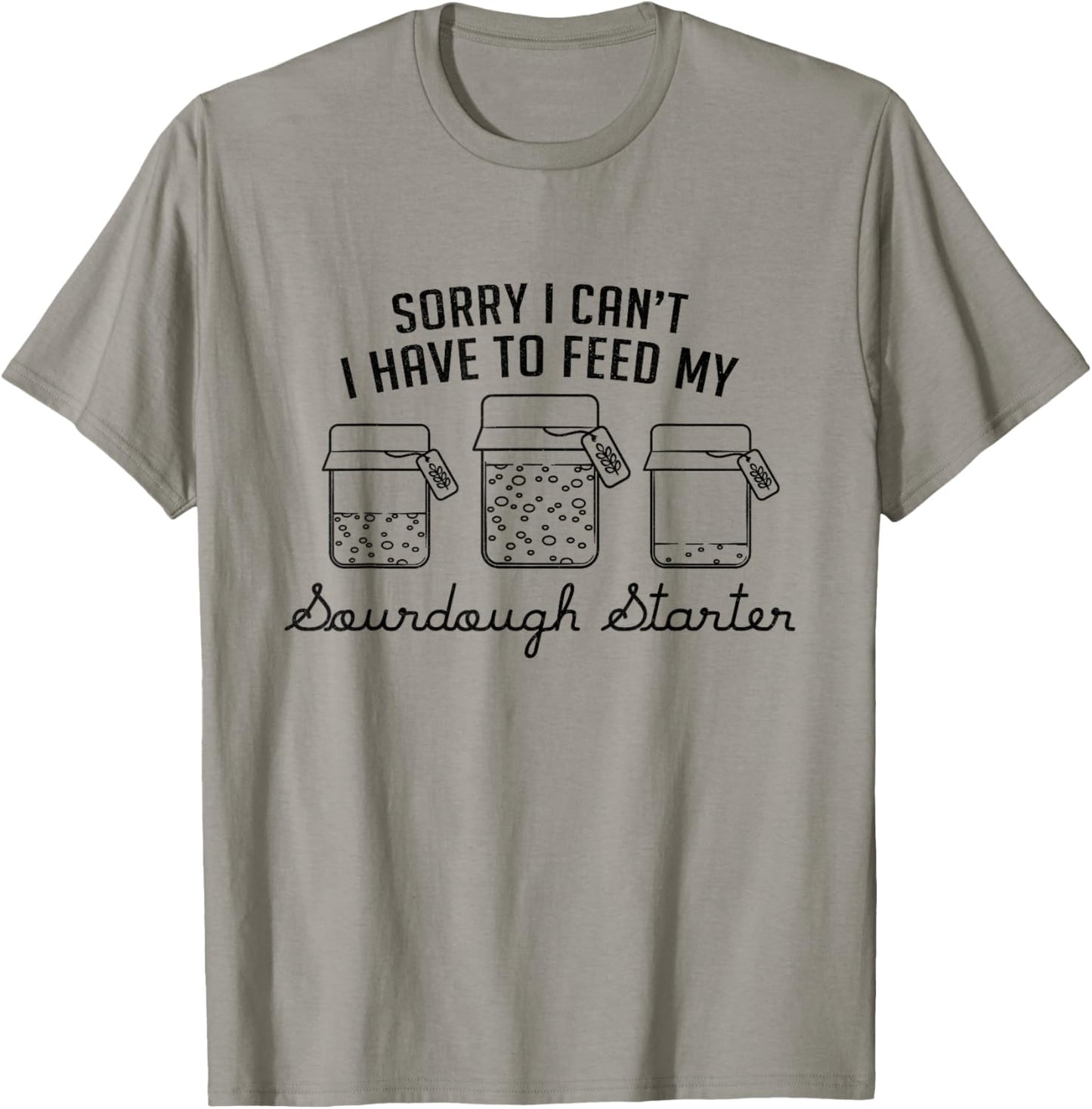 Funny Mama Sorry I Can't I Have To Feed My Sourdough Starter T-Shirt - T-Shirt | Sand