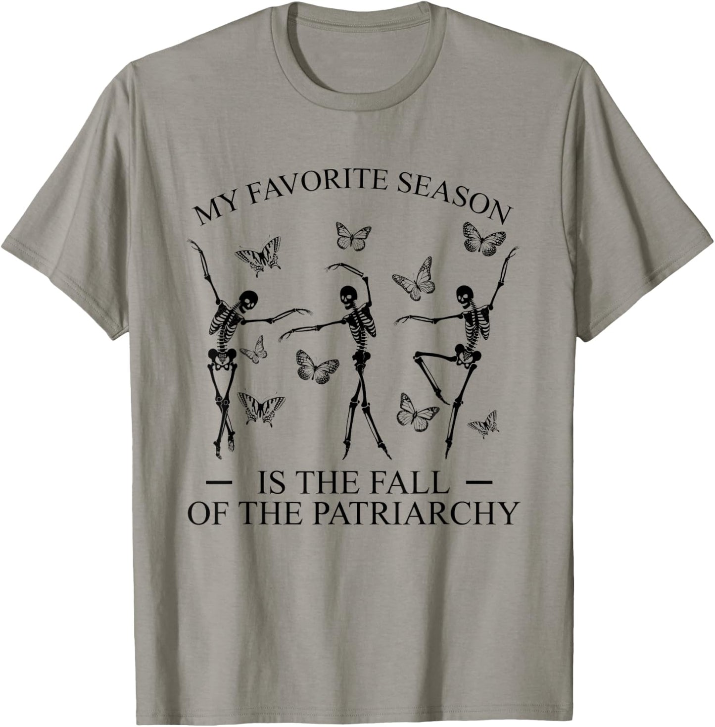 My Favorite Season Is Fall Of the Patriarchy Skeleton Autumn T-Shirt - T-Shirt | Sand