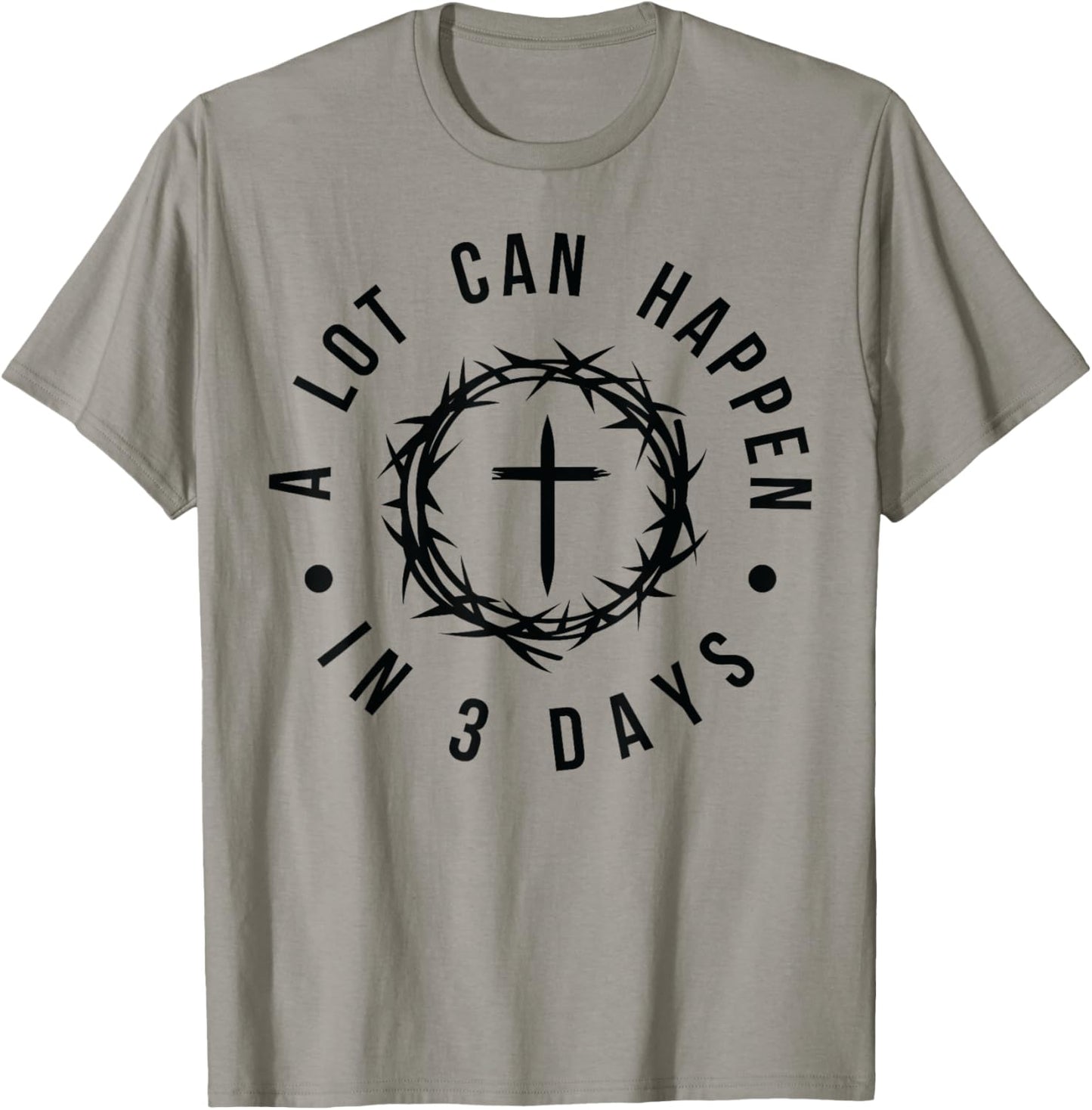 A Lot Can Happen in Three Days Christian Easter Religious T-Shirt - T-Shirt | Sand