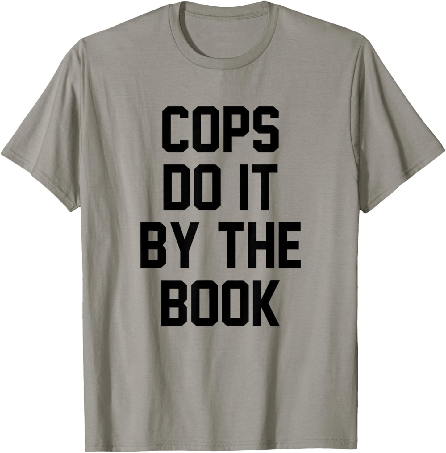 Cops Do It By The Book T-Shirt - T-Shirt | Sand
