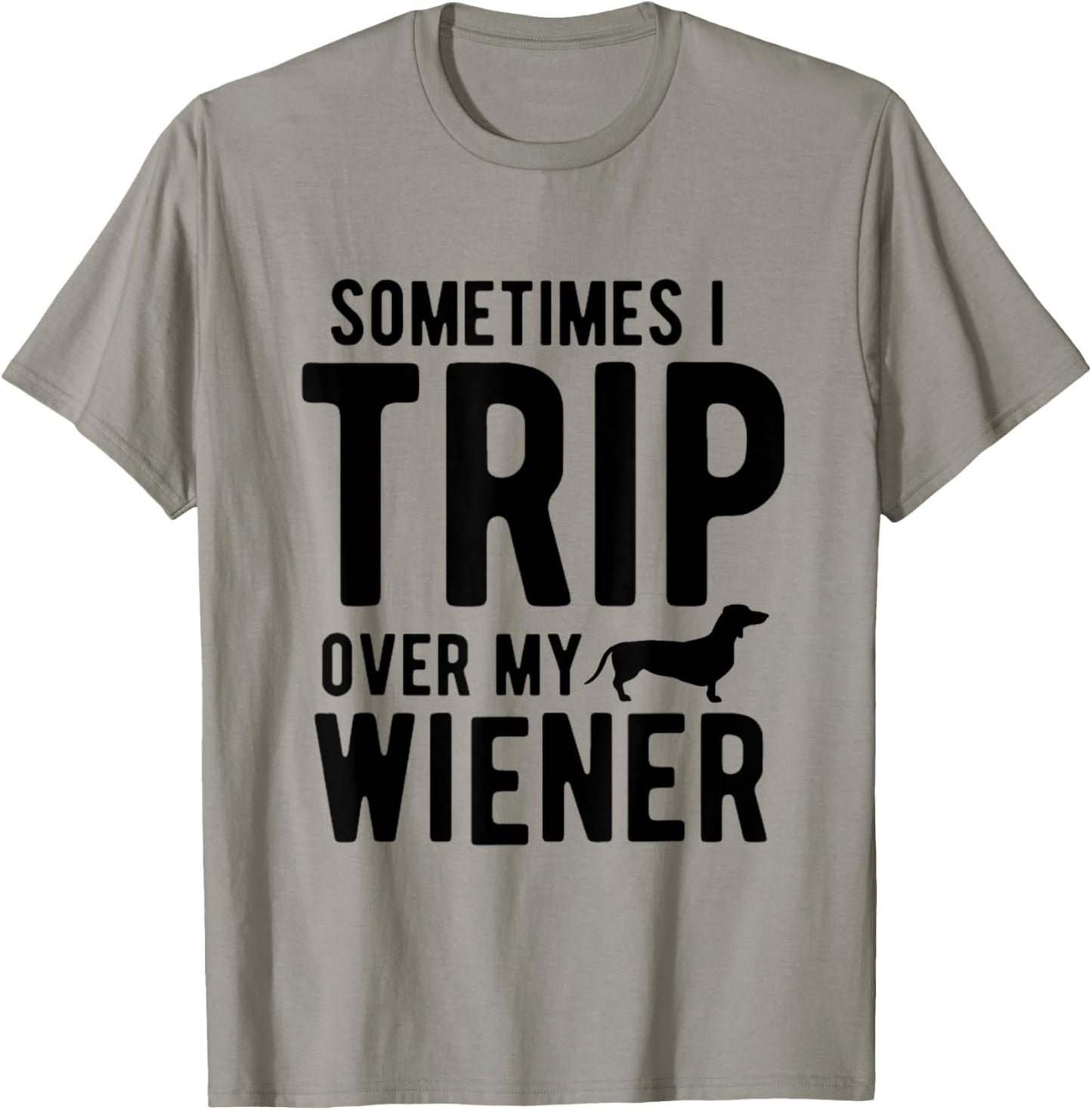 Sometimes I Trip Over My Wiener Dachshund Funny Weiner Dog Women T-Shirt - T-Shirt | Sand