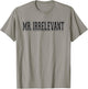 Mr. Irrelevant Mister Irrelevant T-Shirt - T-Shirt | Sand