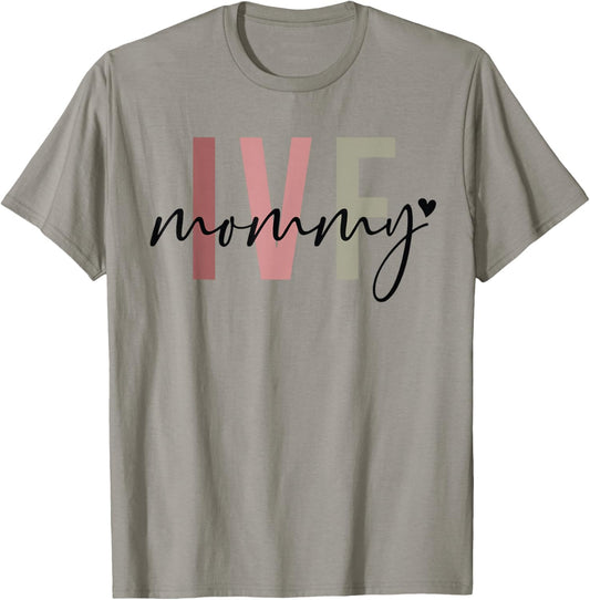 IVF Mommy Infertility IVF Awareness Mom IUI IVF Transfer Day T-Shirt - T-Shirt | Sand
