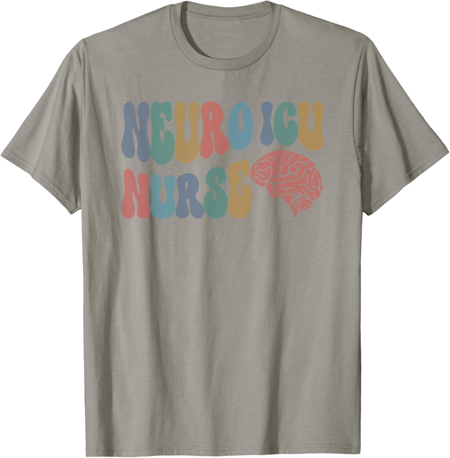 Neuro ICU Nurse Brain Nursing Neuro Intensive Care Unit Rn T-Shirt - T-Shirt | Sand