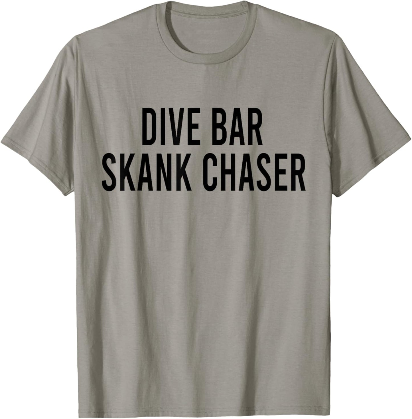 Dive Bar Skank Chaser T-Shirt - T-Shirt | Sand