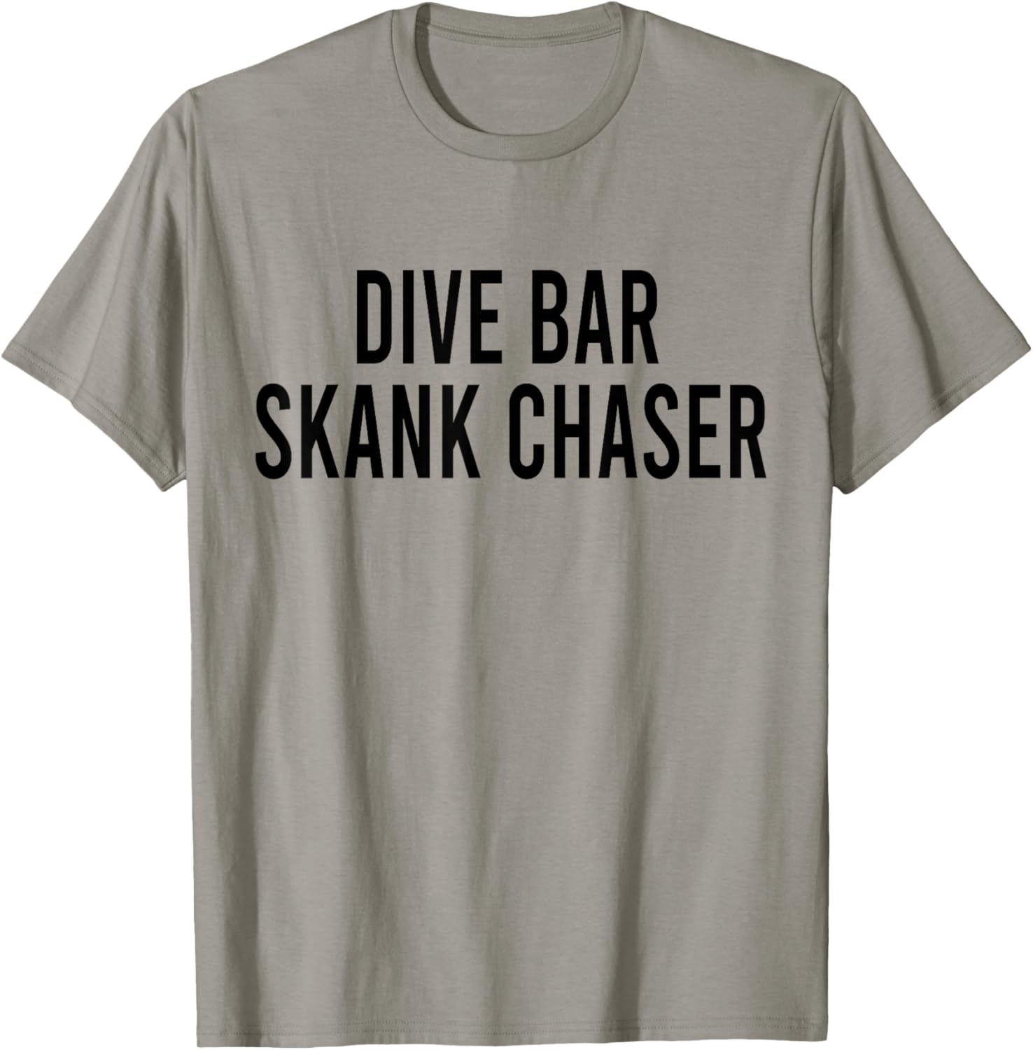 Dive Bar Skank Chaser T-Shirt - T-Shirt | Sand