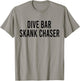 Dive Bar Skank Chaser T-Shirt - T-Shirt | Sand