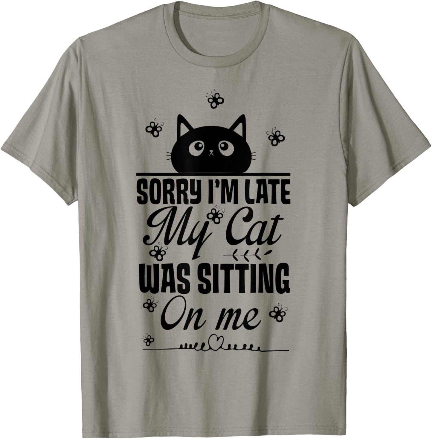 Funny Women Cat Mom Sorry I'm Late My Cat Was Sitting On Me T-Shirt - T-Shirt | Sand