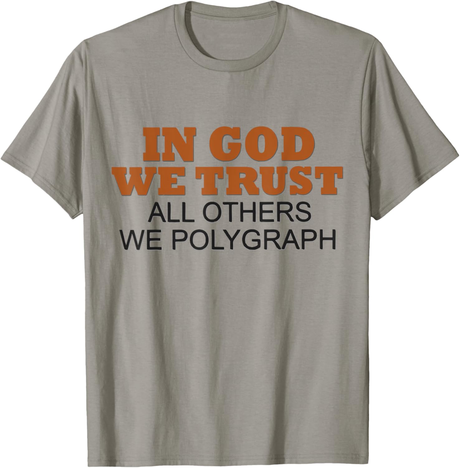 In God We Trust All Others We Polygraph T-Shirt - T-Shirt | Sand