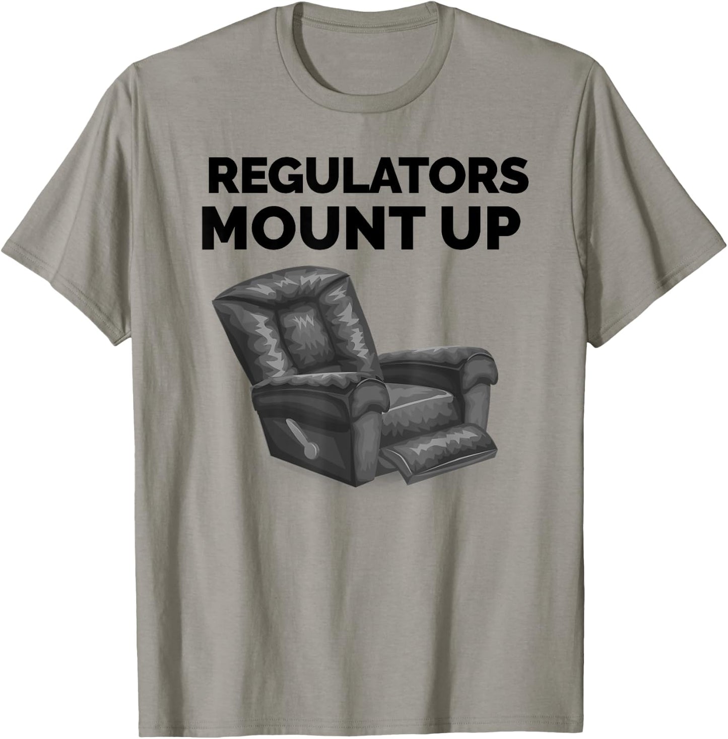 Regulators Mount Up Recliner Chair Funny Gift T-Shirt - T-Shirt | Sand