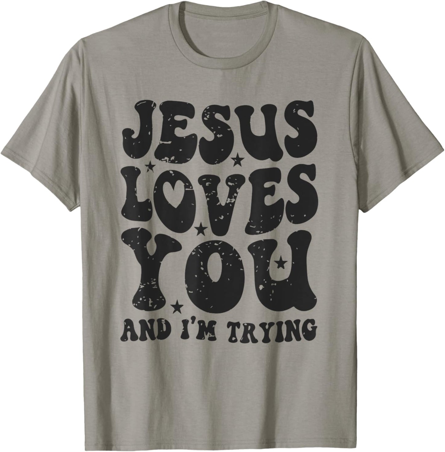 Jesus Loves You And I'm Trying Funny Christian T-Shirt - T-Shirt | Sand