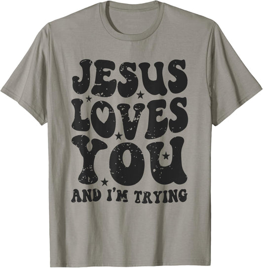 Jesus Loves You And I'm Trying Funny Christian T-Shirt - T-Shirt | Sand