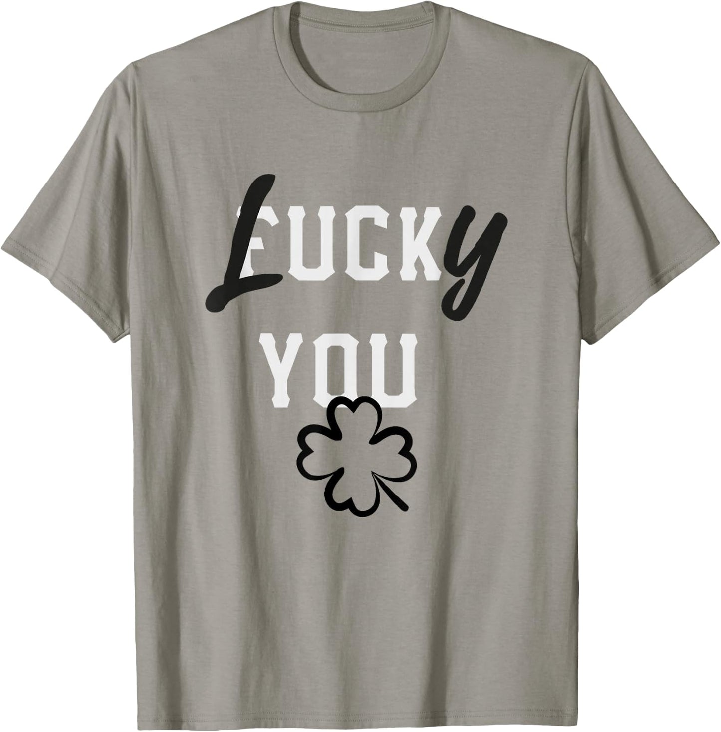 Lucky You St Patricks Day Green Irish Shamrock Gift Shirt T-Shirt - T-Shirt | Sand