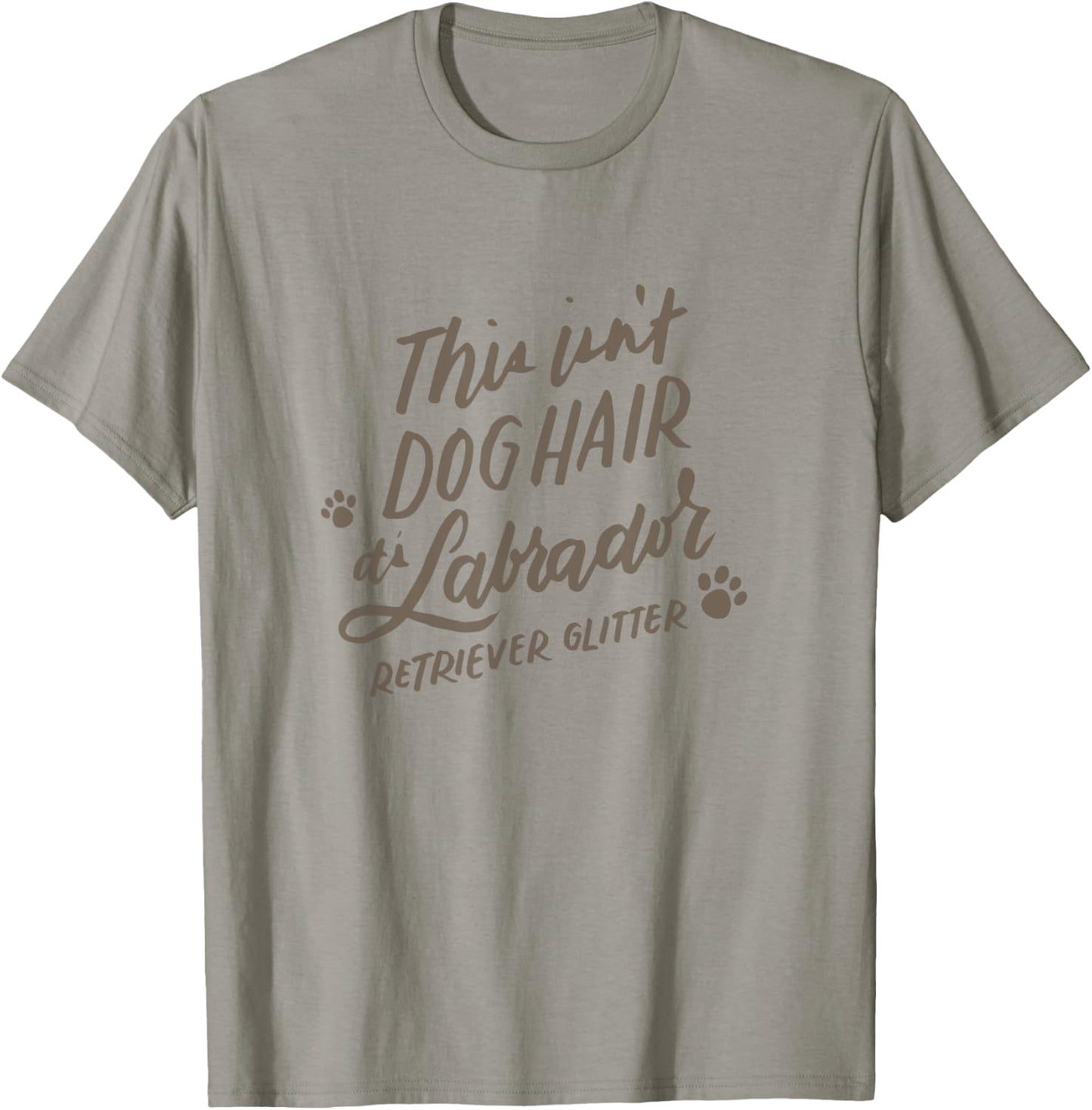 This Isn't Dog Hair It's Labrador Retriever Glitter T-Shirt - T-Shirt | Sand