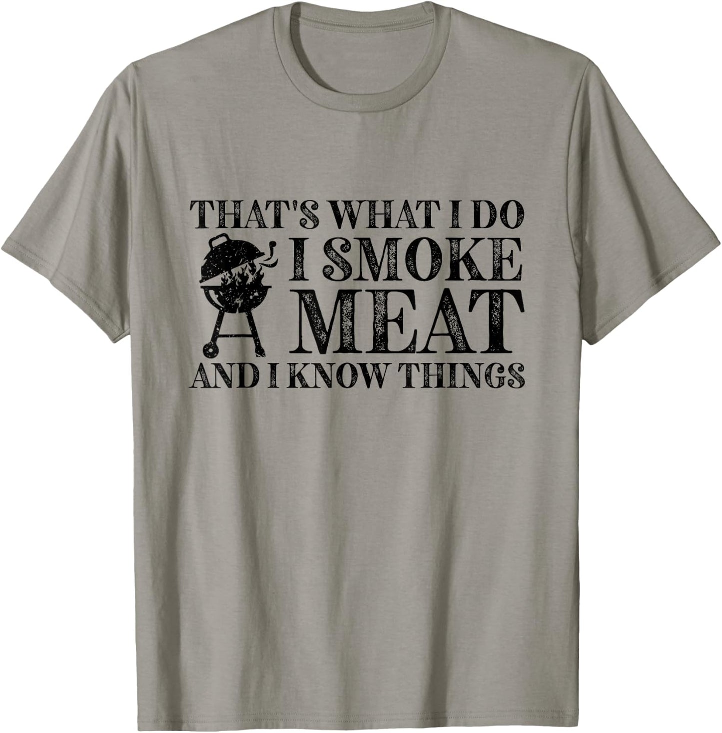 That's What I Do I Smoke Meat And I Know Things T-Shirt - T-Shirt | Sand