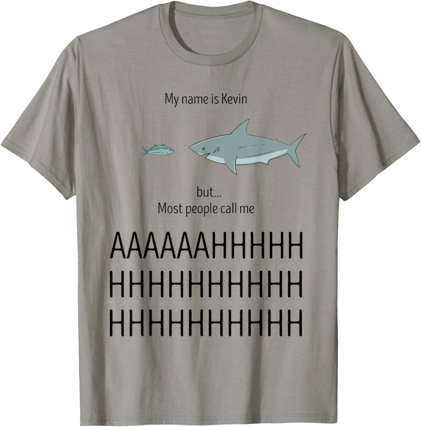 My Name Is Kevin Most People Call Me AHHHH Funny Shark Humor T-Shirt - T-Shirt | Sand