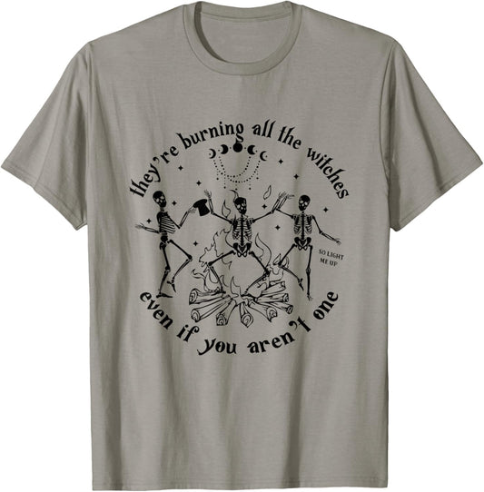 They're Burning All The Witches Even If You Aren't One T-Shirt - T-Shirt | Sand