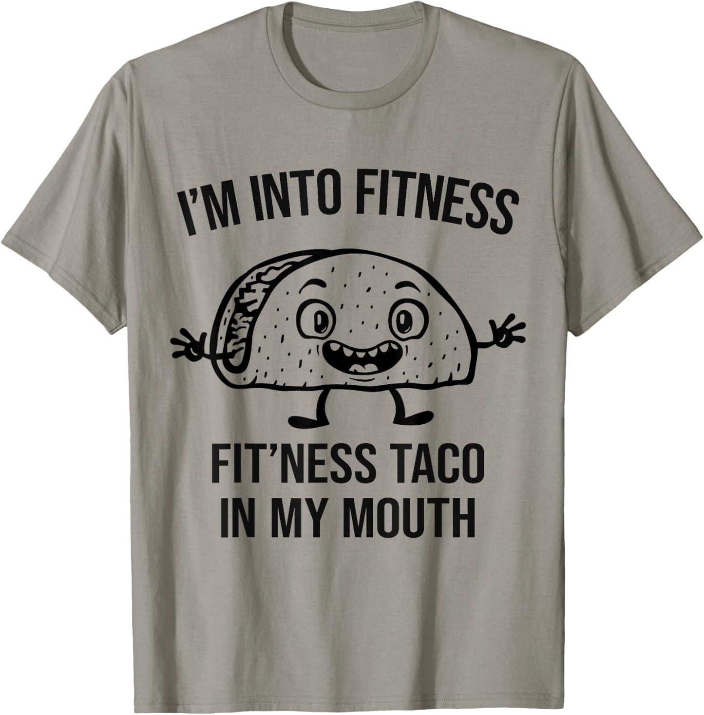 I'm into Fitness Taco in my Mouth - Funny Gym Workout T-Shirt - T-Shirt | Sand