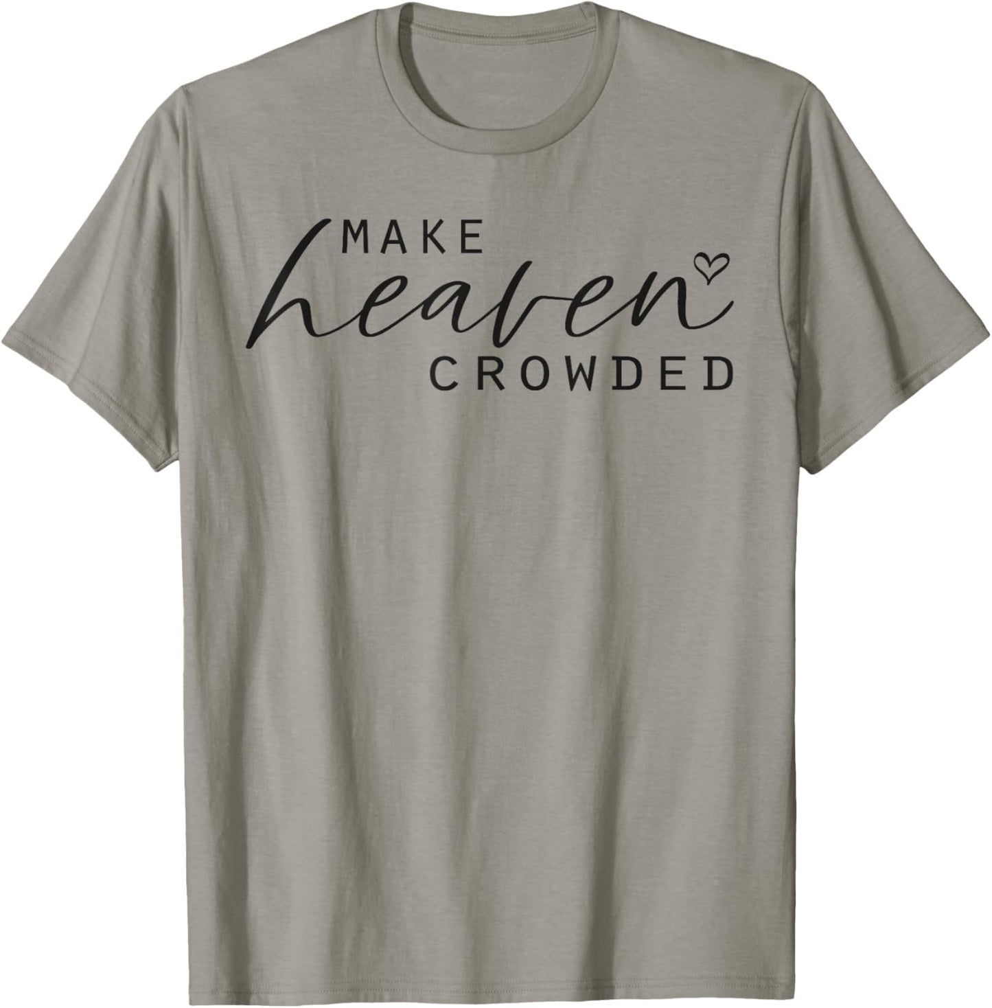 Make Heaven Crowded Women's Fashion Top Christian Slogan T-Shirt - T-Shirt | Sand