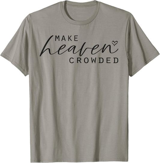 Make Heaven Crowded Women's Fashion Top Christian Slogan T-Shirt - T-Shirt | Sand