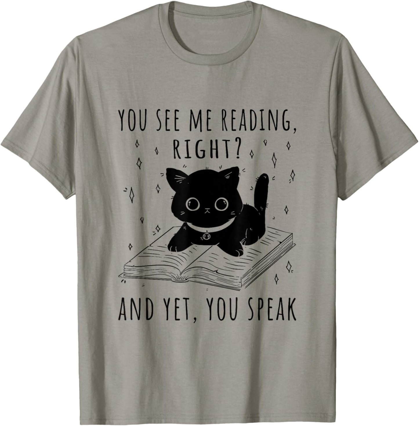 You See Me Reading Right And Yet You Speak T-Shirt - T-Shirt | Sand