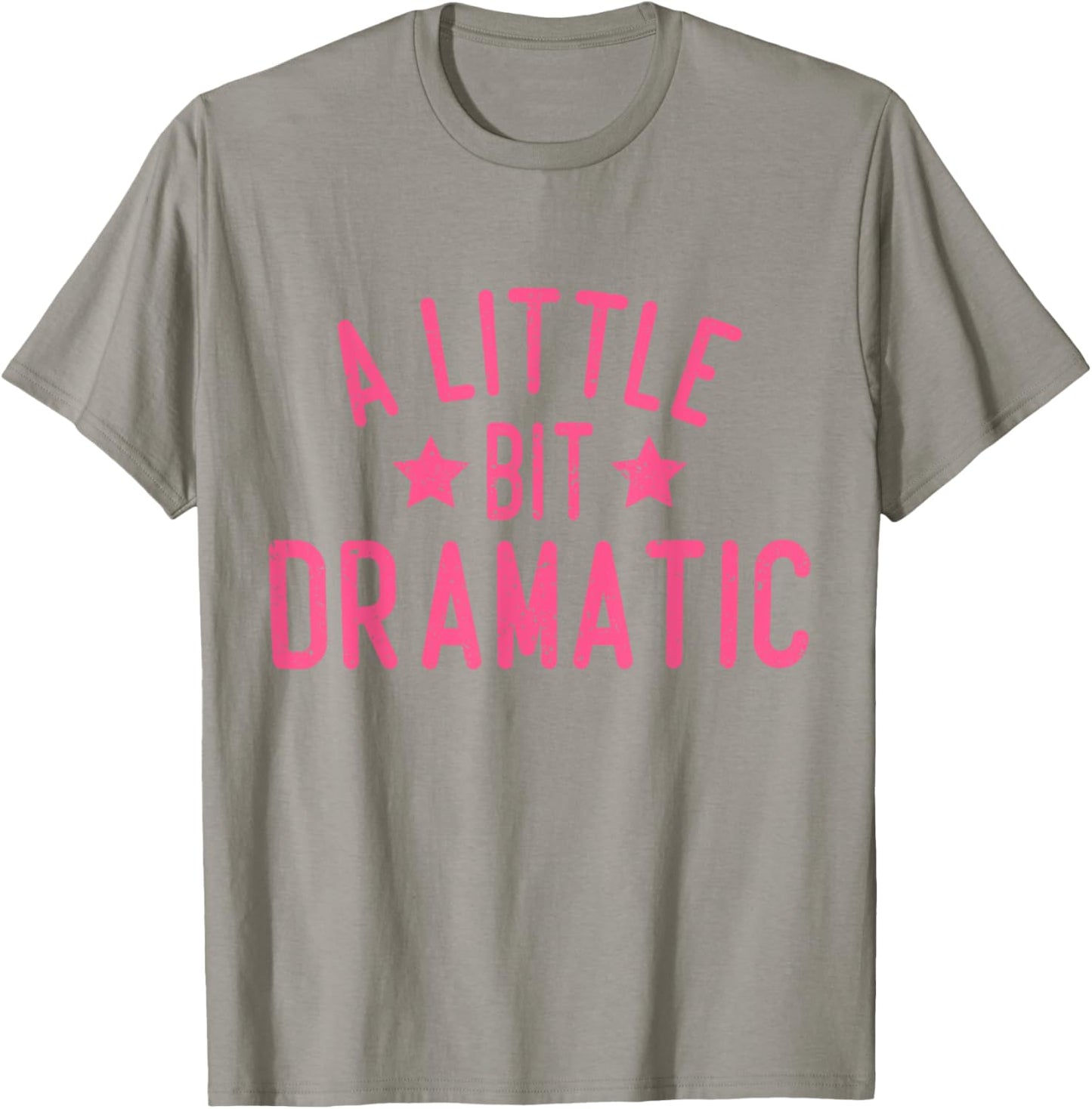 A Little Bit Dramatic T-Shirt - T-Shirt | Sand