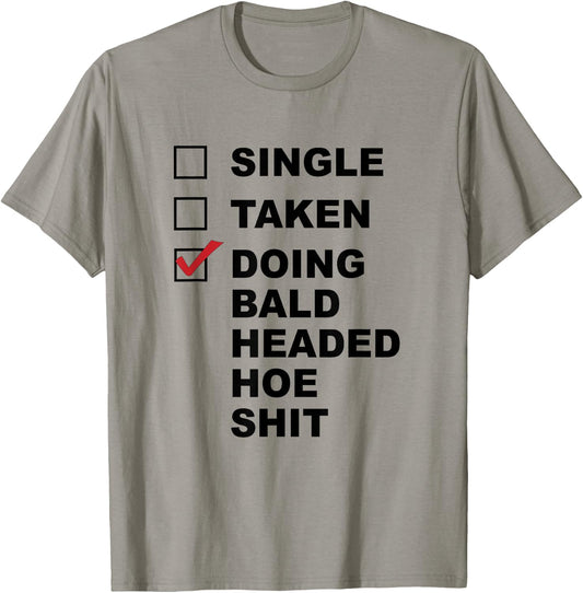 Single - Taken - Doing Bald Headed Hoe Sit | Chemo Cancer T-Shirt - T-Shirt | Sand