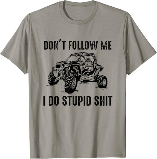 Don't Follow Me I Do Stupid Things Funny Offroad UTV SXS T-Shirt - T-Shirt | Sand
