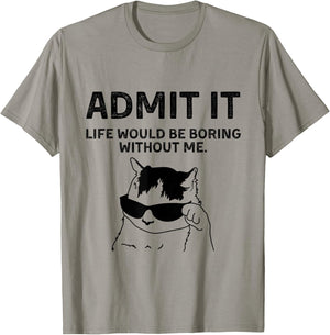 Cat Admit It Life Would Be Boring Without Me Funny Cat Rock T-Shirt - T-Shirt | Sand