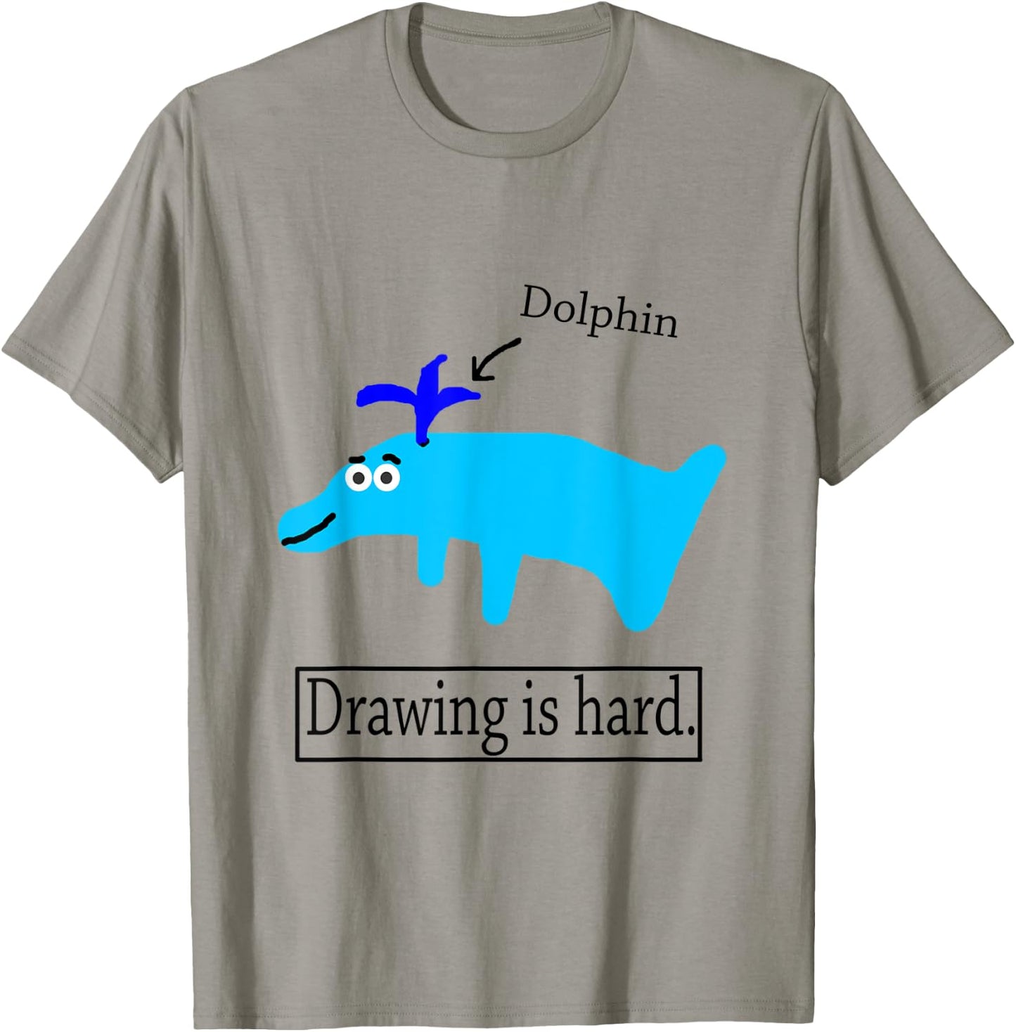 Noodle Drawing Is Hard Dolphin Cute Funny T-Shirt - T-Shirt | Sand