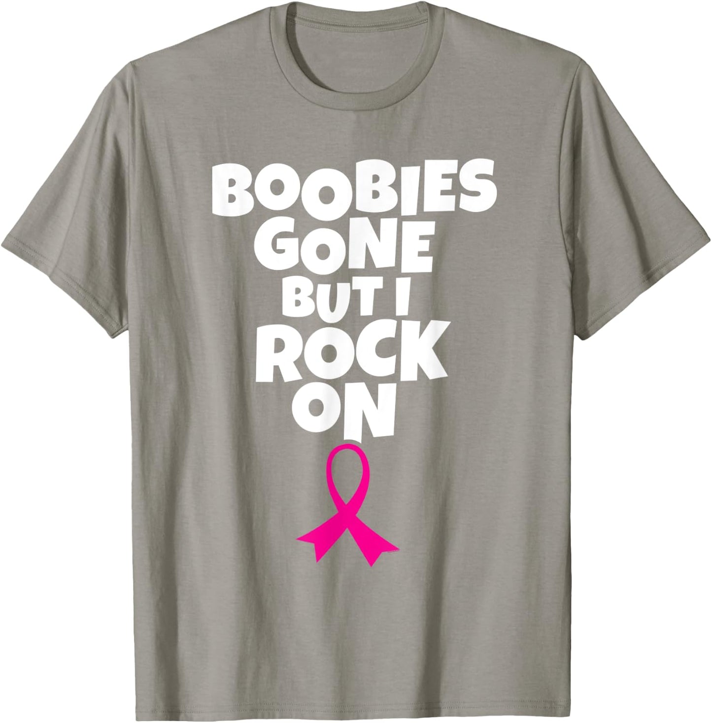Boobies Gone But I Rock On Funny Breast Cancer Awareness T-Shirt - T-Shirt | Sand