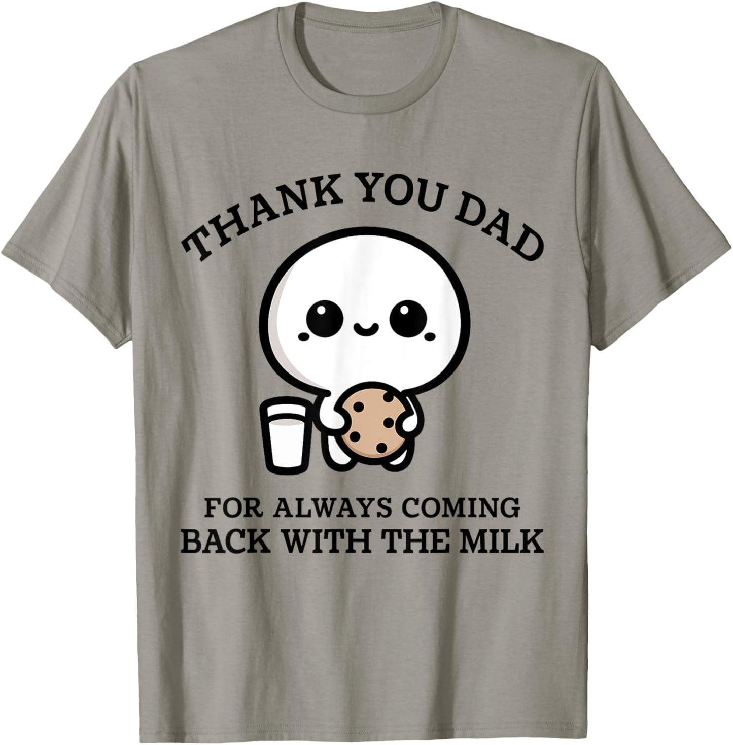 Thank You Dad For Always Coming Back With Milk Father's Day T-Shirt - T-Shirt | Sand