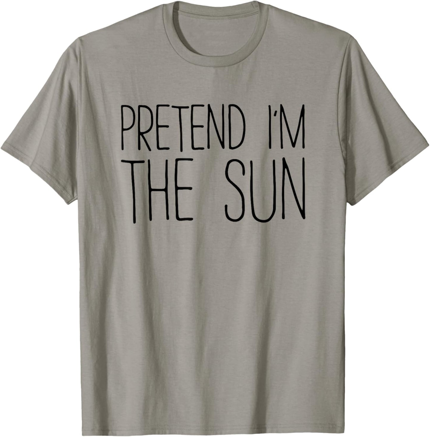 Pretend I'm The Sun Shirt Adult Kids Men Women Costume T-Shirt - T-Shirt | Sand