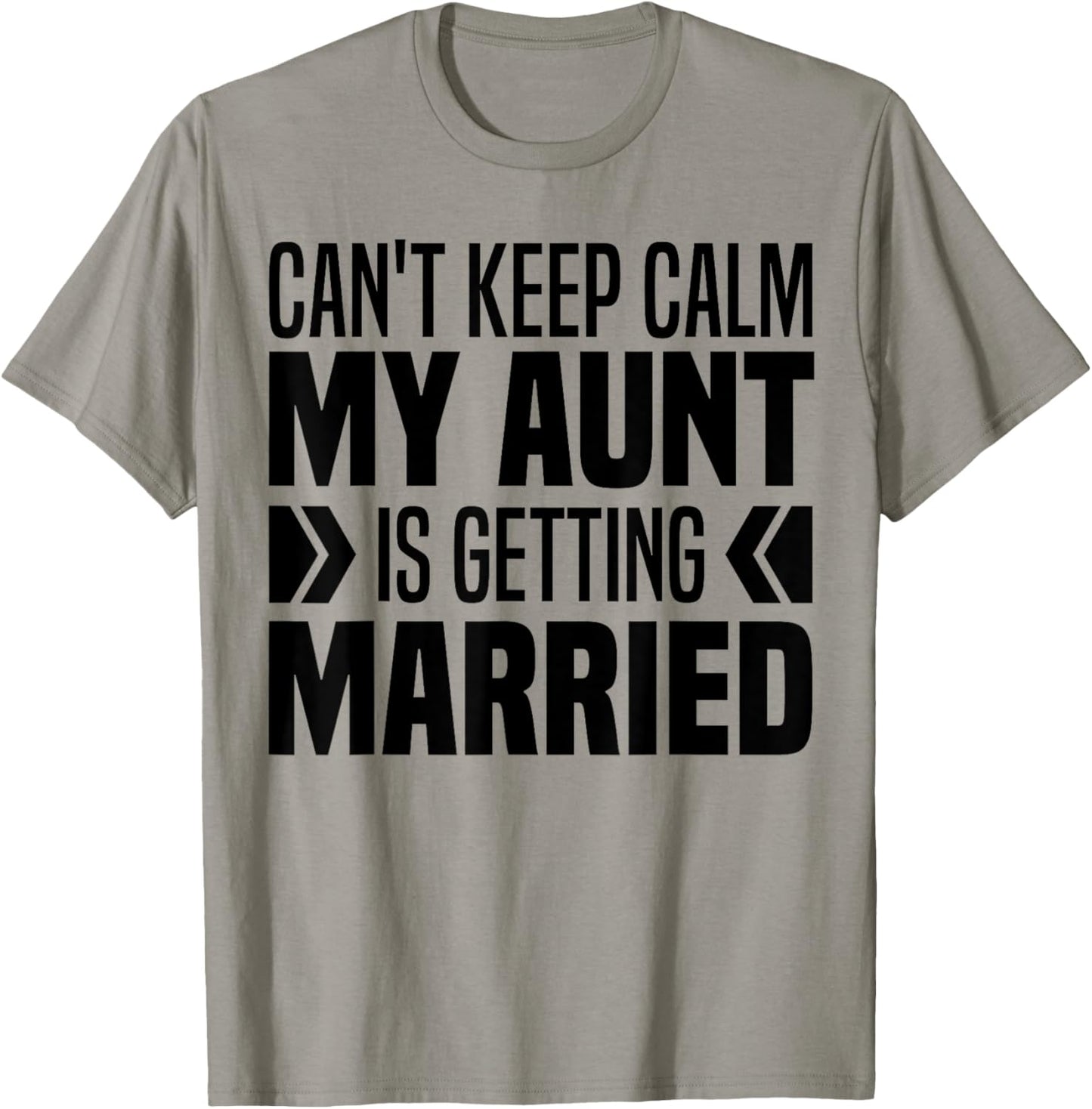 I Can't Keep Calm My Aunt Is Getting Married Funny T-Shirt - T-Shirt | Sand