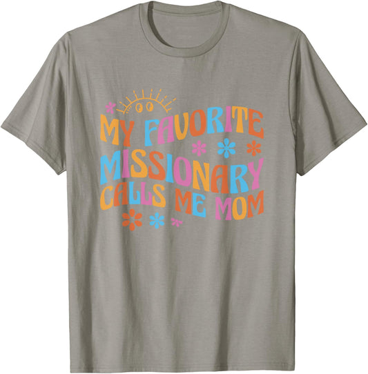 My Favorite Missionary Calls Me Mom T-Shirt - T-Shirt | Sand
