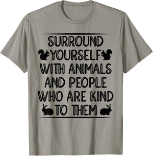 Sorround Yourself With Animals And People Who Are Kind To T-Shirt - T-Shirt | Sand