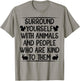 Sorround Yourself With Animals And People Who Are Kind To T-Shirt - T-Shirt | Sand