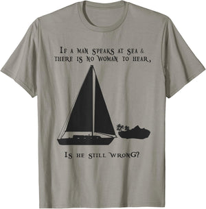 If a Man Speaks at Sea.. Funny Sailing Sailboat Design T-Shirt - T-Shirt | Sand