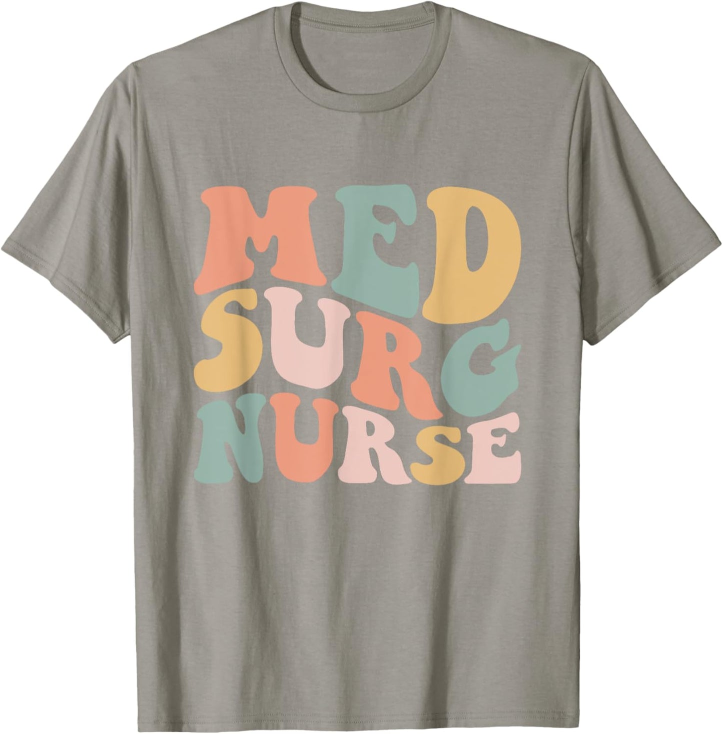Med Surg Nurse Medical Surgical Nursing Appreciation T-Shirt - T-Shirt | Sand