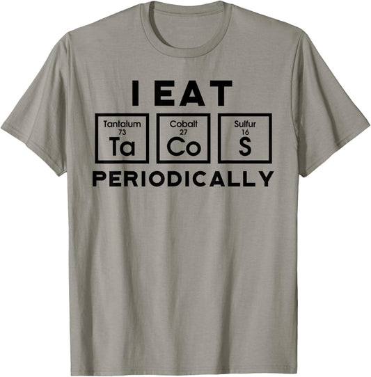 I Eat Tacos Periodically Science Taco Food Pun Taco Lovers T-Shirt - T-Shirt | Sand