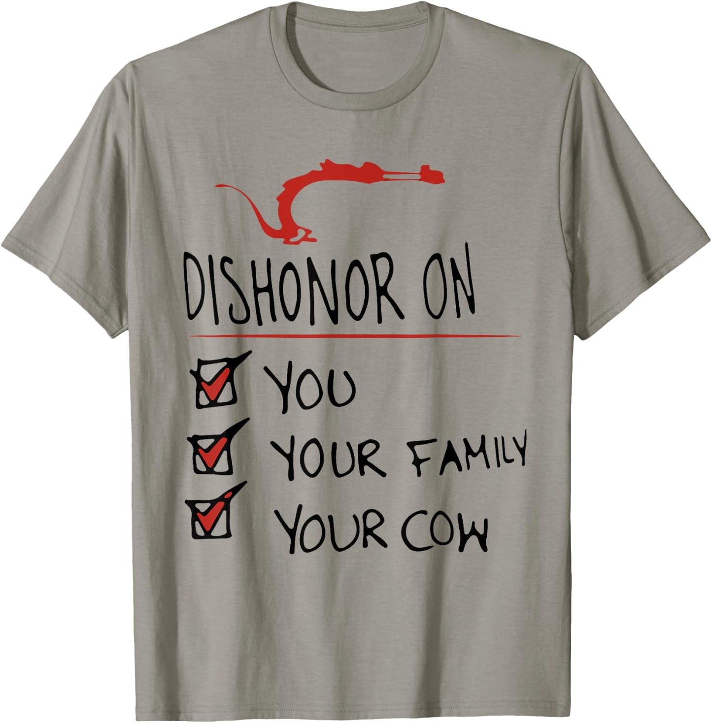 DISHONOR ON YOU YOUR FAMILY YOUR COW funny design T-Shirt - T-Shirt | Sand