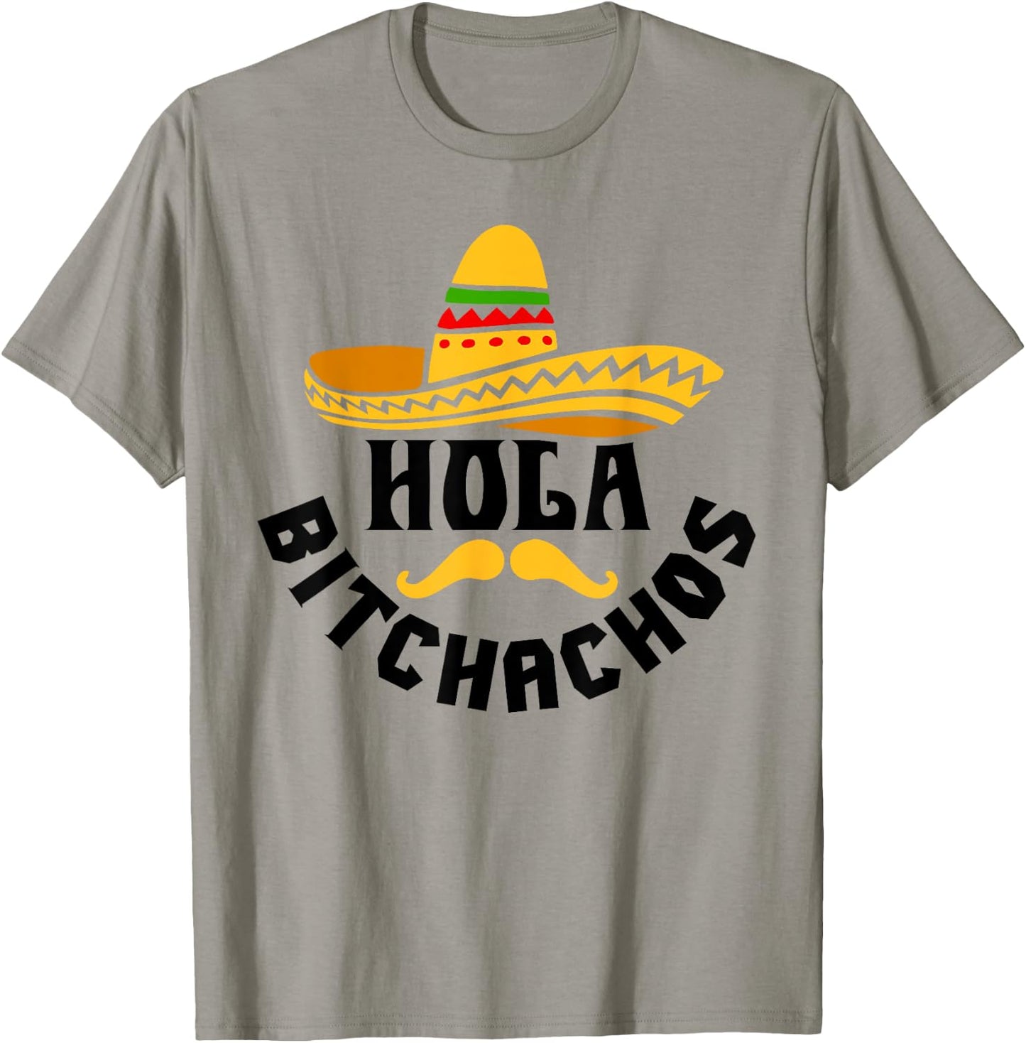Hola Bitchachos Funny Cinco De Mayo Mexican T-Shirt - T-Shirt | Sand