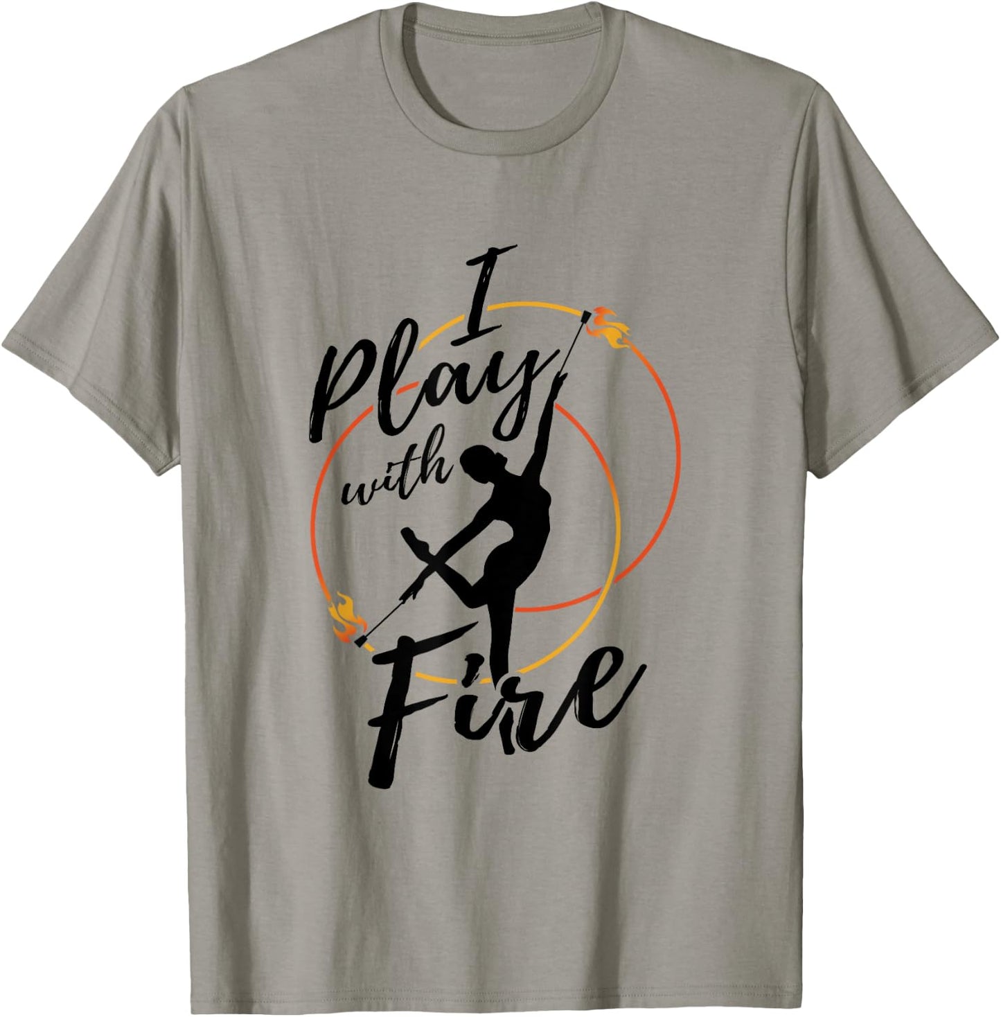 Flow Arts Performer Fire Dancer I Play With Fire T-Shirt - T-Shirt | Sand