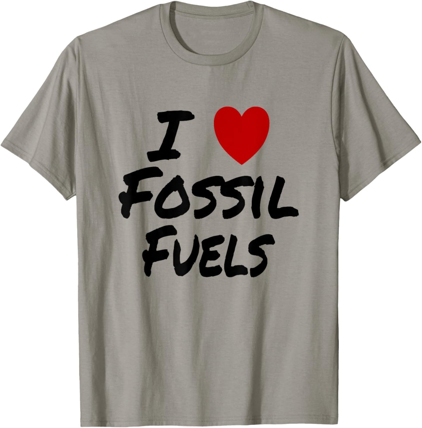 I Heart (Love) Fossil Fuels Gasoline Coal Oil T-Shirt - T-Shirt | Sand